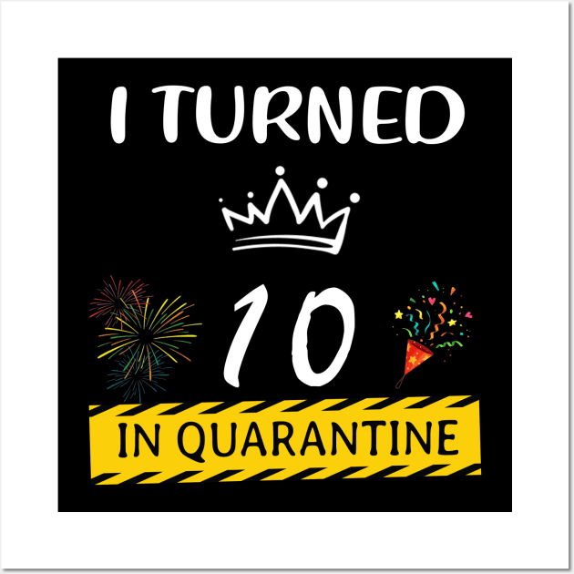 I Turned 10 In Quarantine Birthday Wall Art by Magazine